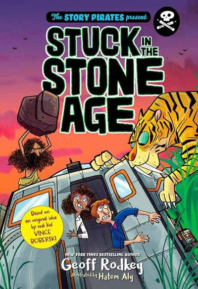 Cover for Story Pirates · The Story Pirates Present: Stuck in the Stone Age - STORY PIRATES (Paperback Book) (2020)