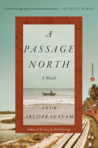 Cover for Anuk Arudpragasam · A Passage North: A Novel (Taschenbuch) (2021)