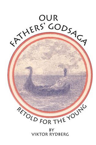 Our Fathers' Godsaga: Retold for the Young - Viktor Rydberg - Books - iUniverse - 9780595299782 - November 11, 2003