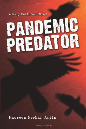 Cover for Maureen Aplin · Pandemic Predator: a Mary Macintosh Novel (Paperback Book) (2006)