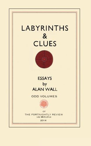 Labyrinths and Clues: Essays (Odd Volumes) - Alan Wall - Libros - Odd Volumes - 9780615935782 - 7 de mayo de 2014