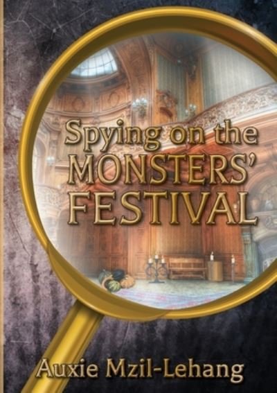 Cover for Auxie Mzil-Lehang · Spying on the Monsters' Festival (Taschenbuch) (2021)