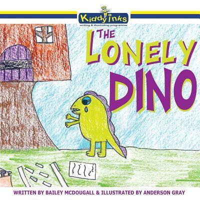 The Lonely Dino - Bailey McDougall - Books - Serenity Press Pty.Ltd - 9780648212782 - November 28, 2017