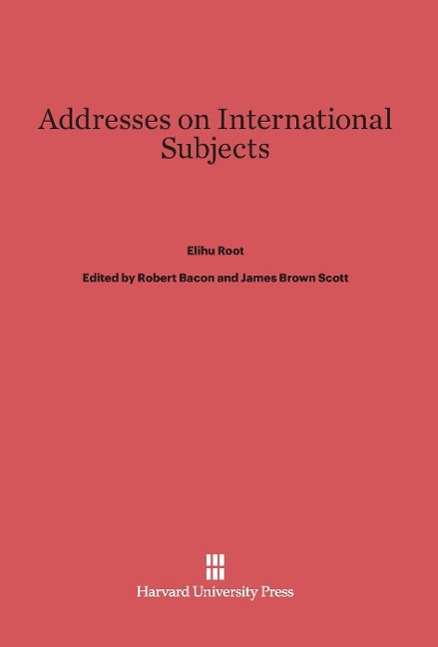 Cover for Elihu Root · Addresses on International Subjects (Hardcover Book) (1916)