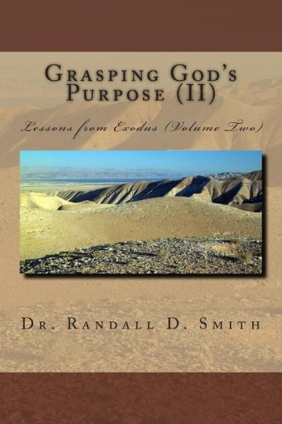 Cover for Dr. Randall D. Smith · Grasping God's Purpose (Ii): Lessons from Exodus (Taschenbuch) (2014)