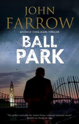 Cover for John Farrow · Ball Park - An Emile Cinq-Mars thriller (Hardcover bog) [Main - Large Print edition] (2020)