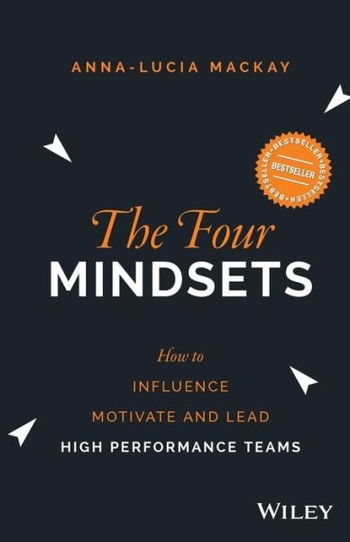 Cover for Anna-Lucia Mackay · The Four Mindsets: How to Influence, Motivate and Lead High Performance Teams (Paperback Book) (2015)