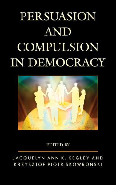 Cover for Persuasion and Compulsion in Democracy (Hardcover Book) (2013)
