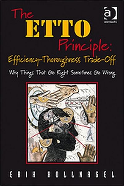 The ETTO Principle: Efficiency-Thoroughness Trade-Off: Why Things That Go Right Sometimes Go Wrong - Erik Hollnagel - Bøger - Taylor & Francis Ltd - 9780754676782 - 28. maj 2009
