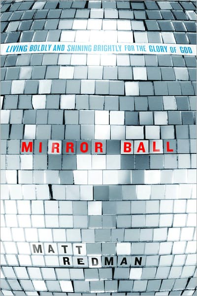 Mirror Ball - Matt Redman - Books - David C Cook Publishing Company - 9780781405782 - July 1, 2011