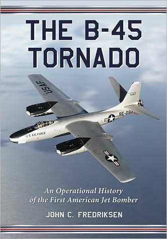 Cover for John C. Fredriksen · The B-45 Tornado: An Operational History of the First American Jet Bomber (Paperback Book) (2009)