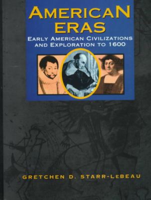 Cover for Gretchen D. Starr-lebeau · American Eras: Early American Civilizations and Exploration to 1600 (Hardcover Book) (1998)