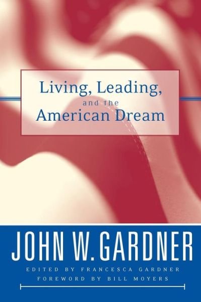 Living, Leading, and the American Dream - Jossey-Bass Leadership Series - John W. Gardner - Books - John Wiley & Sons Inc - 9780787966782 - June 17, 2003
