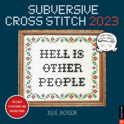 Subversive Cross Stitch 2023 Wall Calendar - Julie Jackson - Merchandise - Universe Publishing - 9780789342782 - September 6, 2022