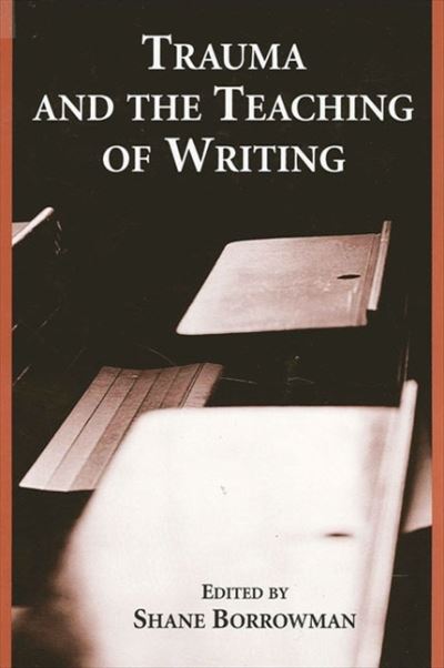 Cover for Shane Borrowman · Trauma And the Teaching of Writing (Paperback Book) [New Ed edition] (2006)