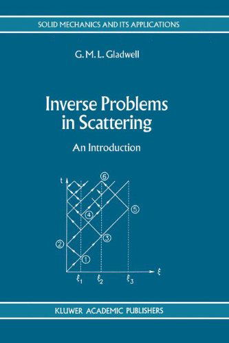 Inverse Problems in Scattering: an Introduction - Solid Mechanics and Its Applications - G. M. L. Gladwell - Bøger - Kluwer Academic Publishers - 9780792324782 - 31. oktober 1993