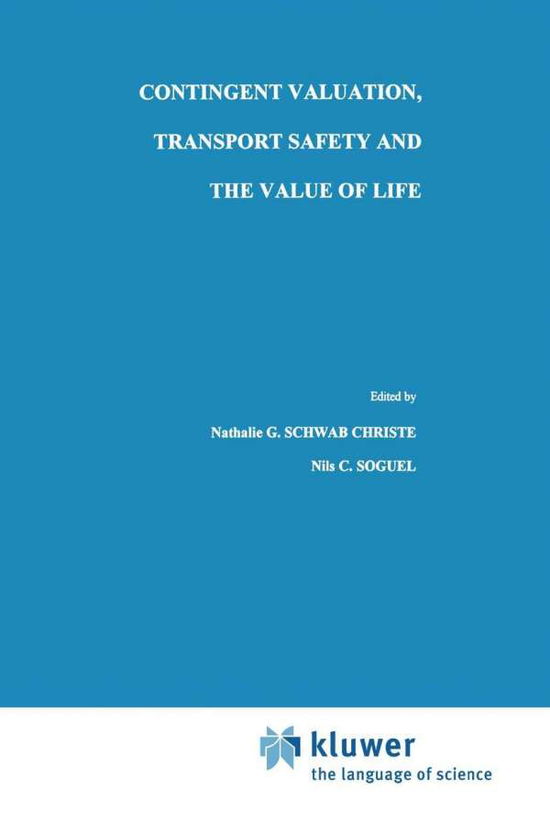 Cover for Nathalie G Schwab · Contingent Valuation, Transport Safety and the Value of Life - Studies in Risk and Uncertainty (Hardcover Book) [1995 edition] (1995)