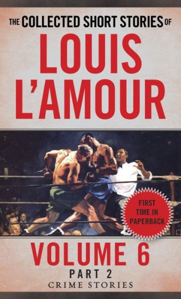 The Collected Short Stories of Louis L'Amour, Volume 6, Part 2: Crime Stories - Louis L'Amour - Books - Random House USA Inc - 9780804179782 - August 30, 2016