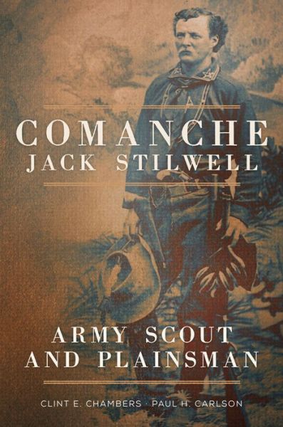 Cover for Clint E. Chambers · Comanche Jack Stilwell: Army Scout and Plainsman (Paperback Book) (2019)