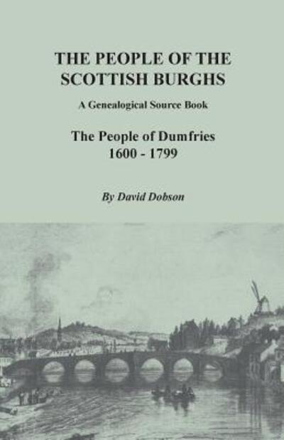 Cover for David Dobson · The People of the Scottish Burghs A Genealogical Source Book. The People of Dumfries, 1600-1799 (Paperback Book) (2015)