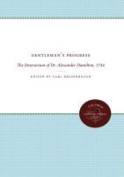 Cover for Carl Bridenbaugh · Gentleman's Progress The Itinerarium of Dr. Alexander Hamilton 1744 (Bok) (2012)