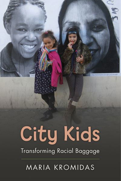 Cover for Maria Kromidas · City Kids: Transforming Racial Baggage - Rutgers Series in Childhood Studies (Paperback Book) (2016)