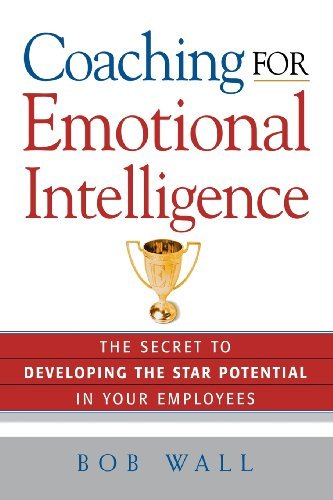 Cover for Bob Wall · Coaching for Emotional Intelligence: the Secret to Developing the Star Potential in Your Employees (Paperback Book) (2006)