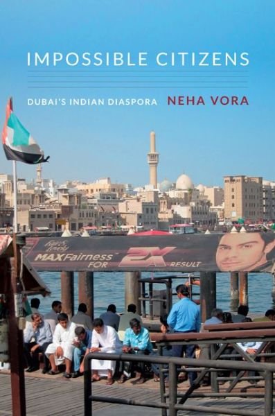 Cover for Neha Vora · Impossible Citizens: Dubai's Indian Diaspora (Innbunden bok) (2013)