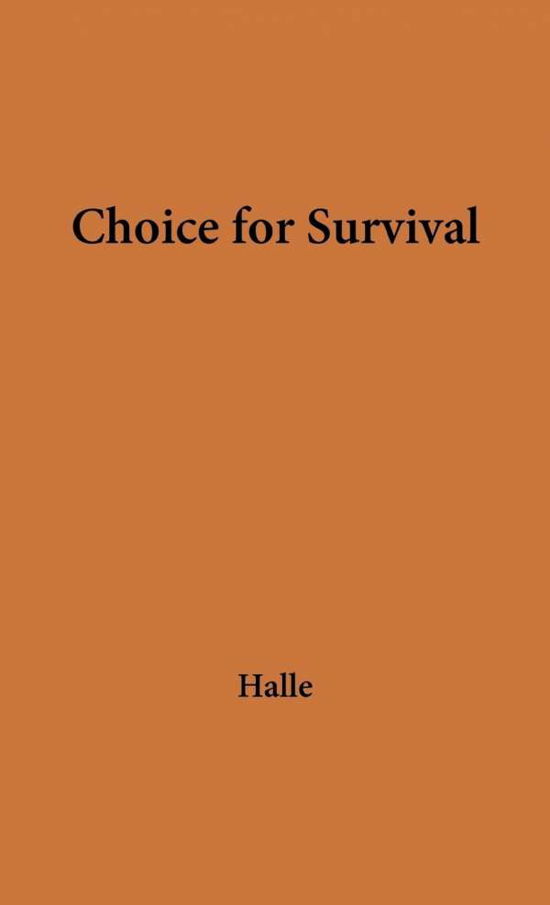 Choice for Survival - Louis Joseph Halle - Bücher - ABC-CLIO - 9780837175782 - 21. August 1974