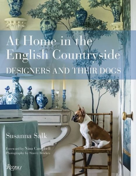 At Home in the English Countryside: Designers and Their Dogs - Susanna Salk - Livres - Rizzoli International Publications - 9780847864782 - 17 mars 2020