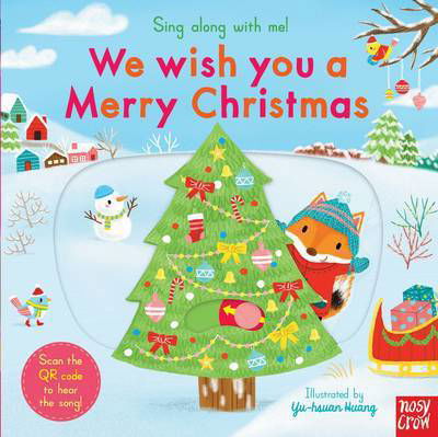 Sing Along With Me! We Wish You a Merry Christmas - Sing Along with Me! - Yu Hsuan Huang - Books - Nosy Crow Ltd - 9780857636782 - October 6, 2016