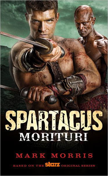 Cover for Mark Morris · Spartacus: Morituri - Spartacus (Paperback Book) (2012)