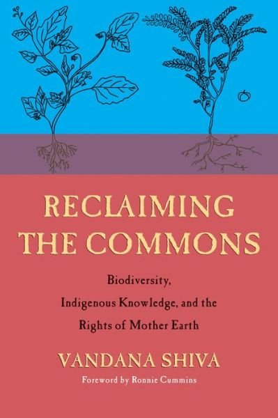 Cover for Vandana Shiva · Reclaiming the Commons: Biodiversity, Traditional Knowledge, and the Rights of Mother Earth (Paperback Book) (2020)
