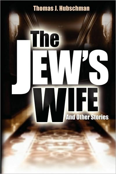 Cover for Thomas J Hubschman · The Jew's Wife &amp; Other Stories (Hardcover Book) (2008)