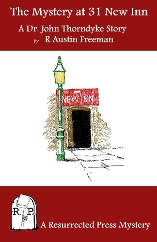 The Mystery of 31 New Inn: a Dr. John Thorndyke Story - R. Austin Freeman - Books - Resurrected Press - 9780984385782 - April 16, 2010
