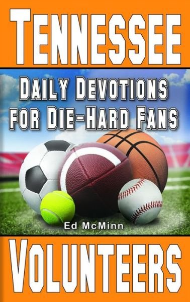 Daily Devotions for Die-Hard Fans Tennessee Volunteers - Ed Mcminn - Books - Extra Point Publishers - 9780984637782 - July 1, 2022
