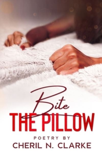 Cover for Cheril N Clarke · Bite the Pillow (Paperback Book) (2020)