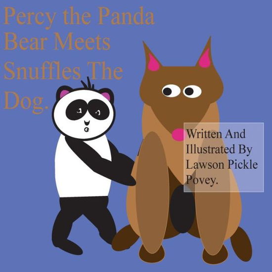 Cover for Lawson Pickle Povey · Percy The Panda Bear Meets Snuffles The Dog. (Taschenbuch) (2016)