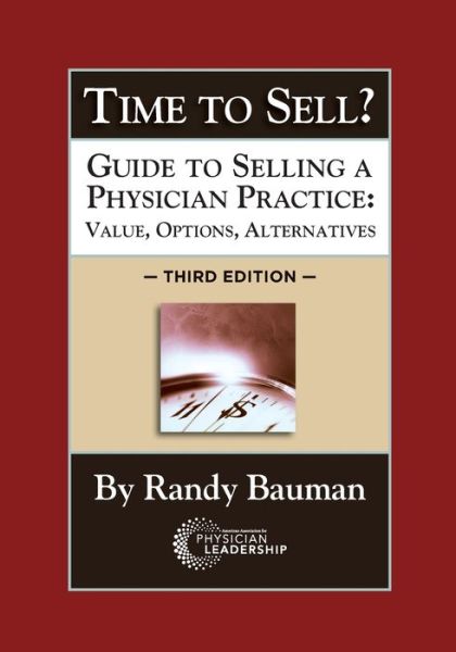 Time to Sell? - Randy Bauman - Books - American Association for Physician Leade - 9780997284782 - April 26, 2016