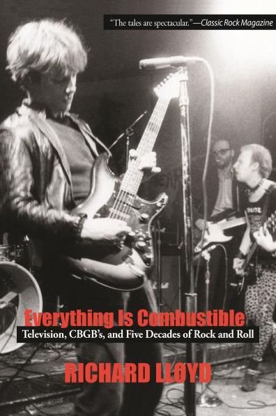 Cover for Richard Lloyd · Everything Is Combustible : Television, CBGB's and Five Decades of Rock and Roll (Taschenbuch) (2019)