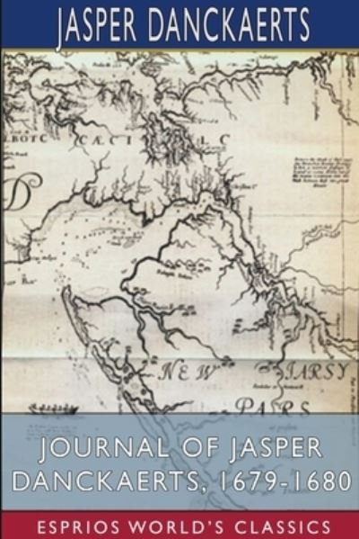 Cover for Jasper Danckaerts · Journal of Jasper Danckaerts, 1679-1680 (Esprios Classics) (Paperback Bog) (2024)