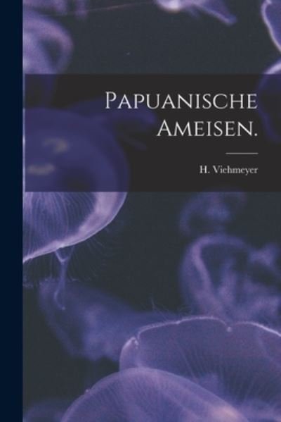 Cover for H Viehmeyer · Papuanische Ameisen. (Paperback Book) (2021)