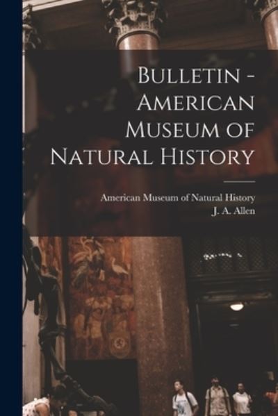 Bulletin - American Museum of Natural History - American Museum Of Natural History - Books - Legare Street Press - 9781014160782 - September 9, 2021