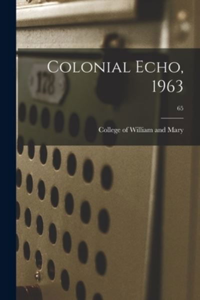 Colonial Echo, 1963; 65 - College of William and Mary - Książki - Hassell Street Press - 9781014595782 - 9 września 2021