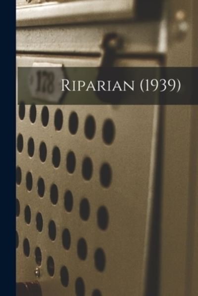 Riparian (1939) - Anonymous - Książki - Hassell Street Press - 9781015006782 - 10 września 2021