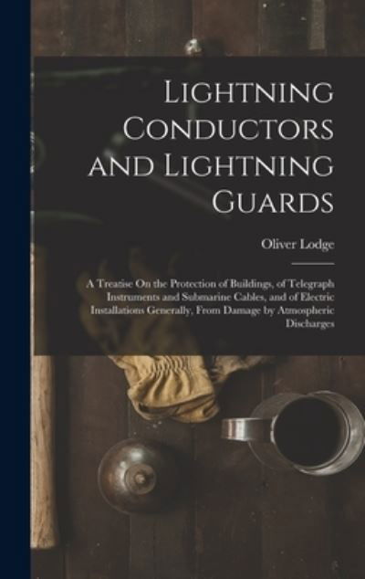 Cover for Oliver Lodge · Lightning Conductors and Lightning Guards (Bok) (2022)