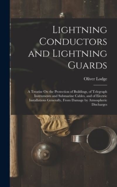 Cover for Oliver Lodge · Lightning Conductors and Lightning Guards (Bok) (2022)