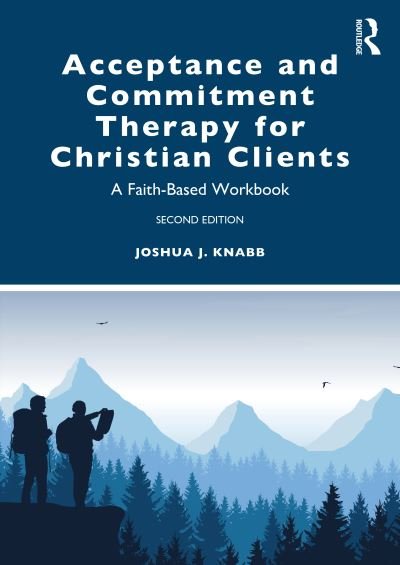 Cover for Knabb, Joshua J. (California Baptist University, USA) · Acceptance and Commitment Therapy for Christian Clients: A Faith-Based Workbook (Paperback Book) (2022)
