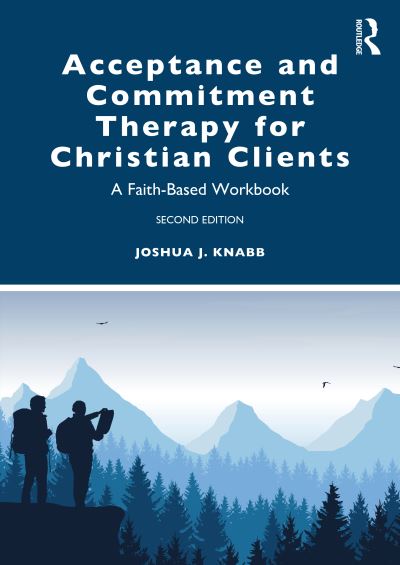 Cover for Knabb, Joshua J. (California Baptist University, USA) · Acceptance and Commitment Therapy for Christian Clients: A Faith-Based Workbook (Paperback Bog) (2022)