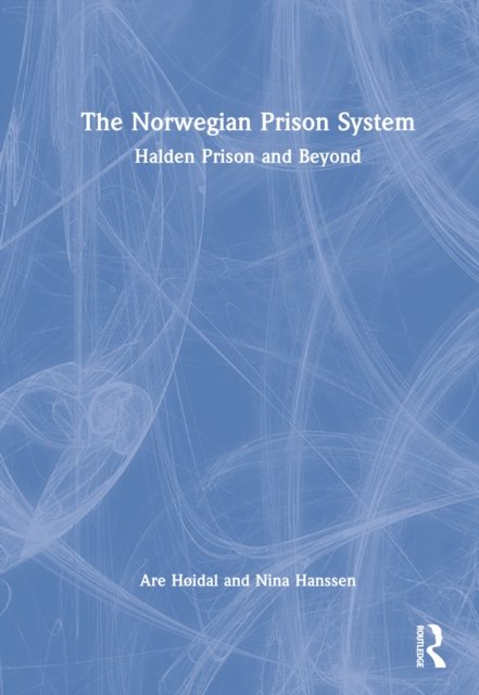 Cover for Are Høidal · The Norwegian Prison System: Halden Prison and Beyond (Hardcover Book) (2022)